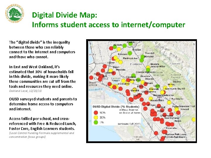Digital Divide Map: Informs student access to internet/computer The “digital divide” is the inequality