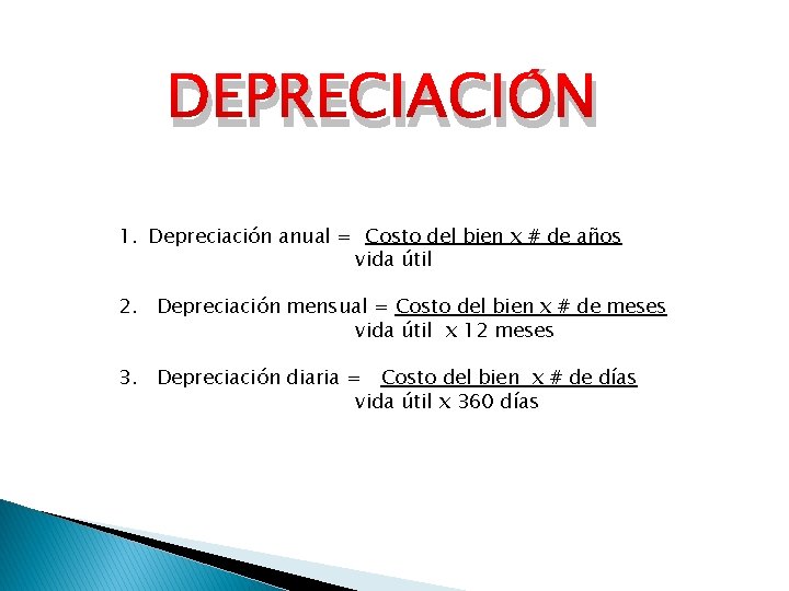 DEPRECIACIÓN 1. Depreciación anual = Costo del bien x # de años vida útil