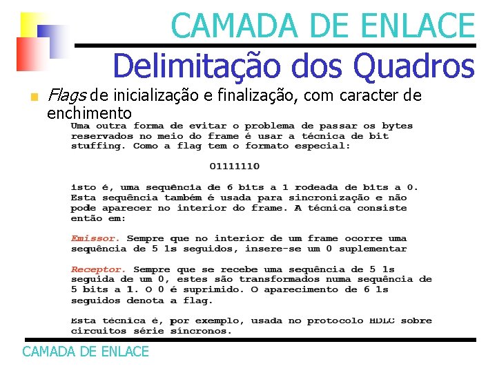 CAMADA DE ENLACE Delimitação dos Quadros Flags de inicialização e finalização, com caracter de