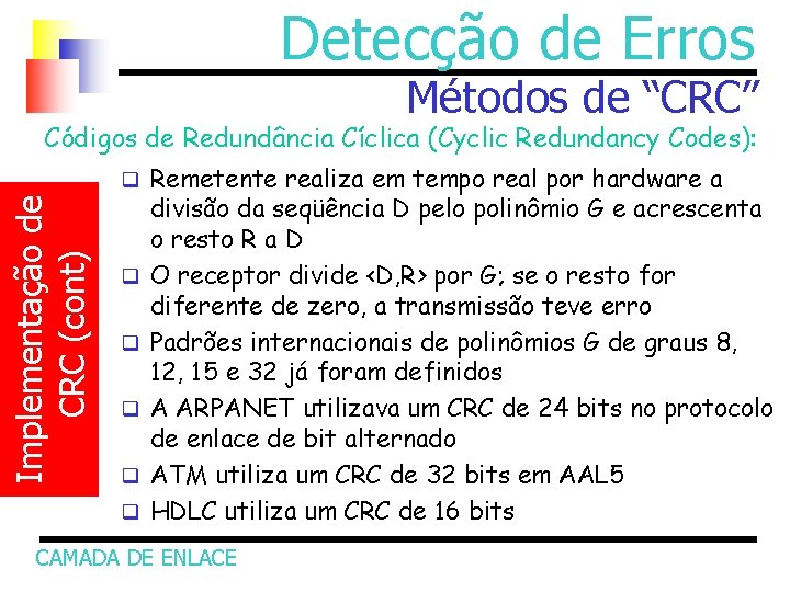 Detecção de Erros Métodos de “CRC” Códigos de Redundância Cíclica (Cyclic Redundancy Codes): Implementação