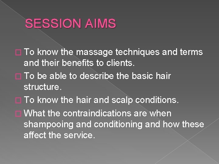 SESSION AIMS � To know the massage techniques and terms and their benefits to