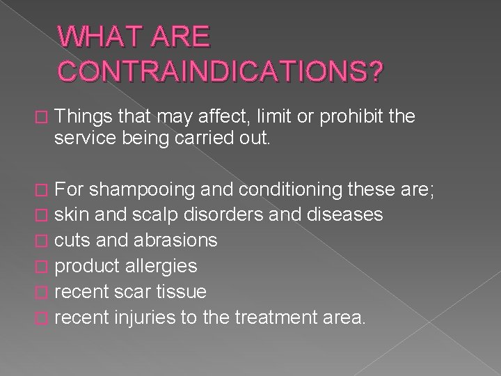 WHAT ARE CONTRAINDICATIONS? � Things that may affect, limit or prohibit the service being