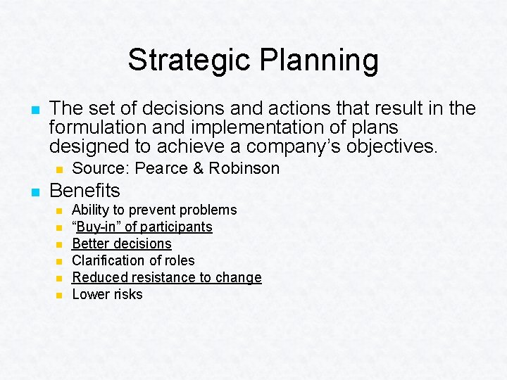Strategic Planning n The set of decisions and actions that result in the formulation