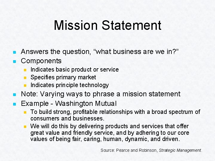 Mission Statement n n Answers the question, “what business are we in? ” Components