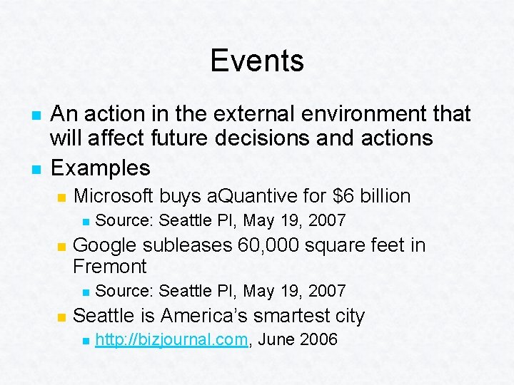 Events n n An action in the external environment that will affect future decisions