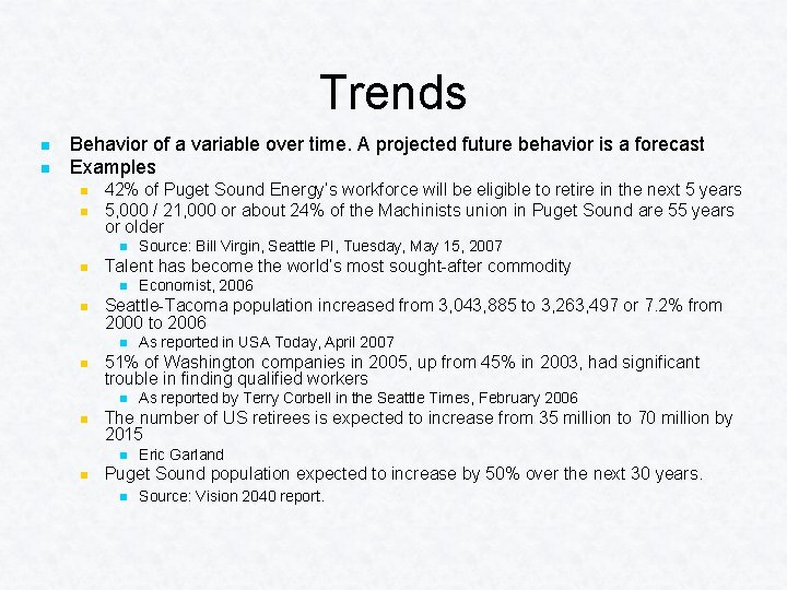 Trends n n Behavior of a variable over time. A projected future behavior is