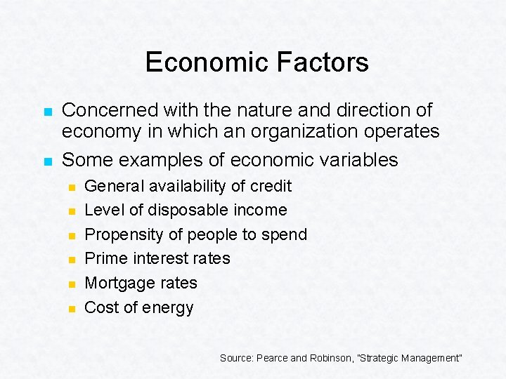 Economic Factors n n Concerned with the nature and direction of economy in which
