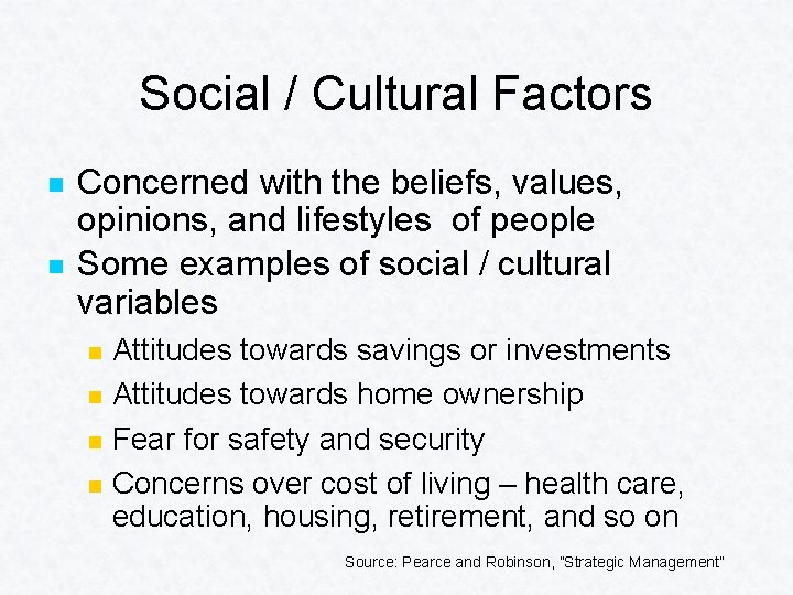 Social / Cultural Factors n n Concerned with the beliefs, values, opinions, and lifestyles