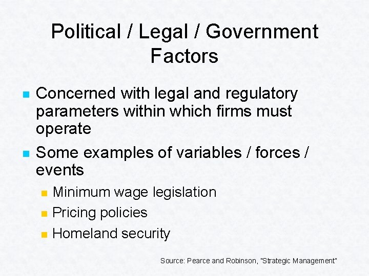 Political / Legal / Government Factors n n Concerned with legal and regulatory parameters