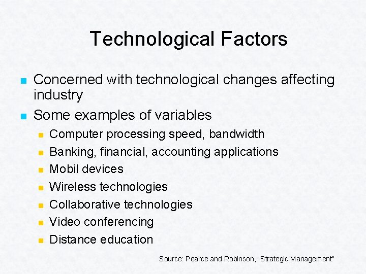 Technological Factors n n Concerned with technological changes affecting industry Some examples of variables