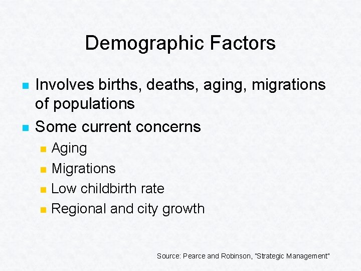 Demographic Factors n n Involves births, deaths, aging, migrations of populations Some current concerns