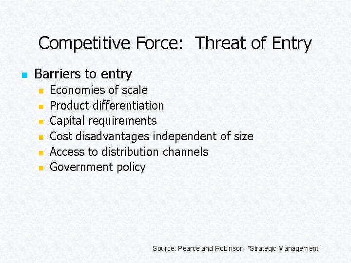 Competitive Force: Threat of Entry n Barriers to entry n n n Economies of