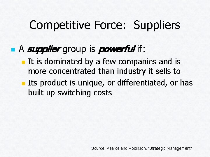 Competitive Force: Suppliers n A supplier group is powerful if: n n It is