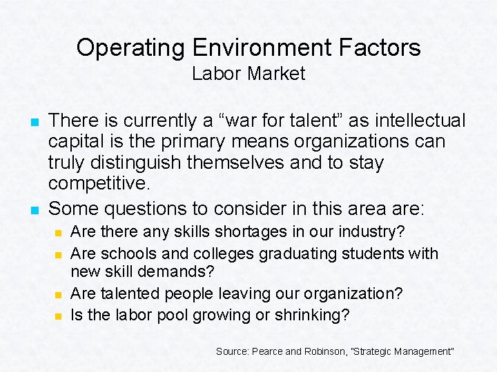 Operating Environment Factors Labor Market n n There is currently a “war for talent”