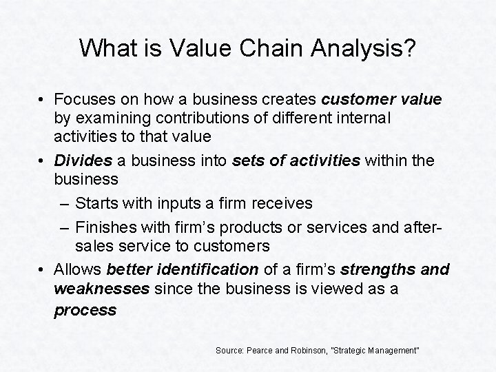 What is Value Chain Analysis? • Focuses on how a business creates customer value