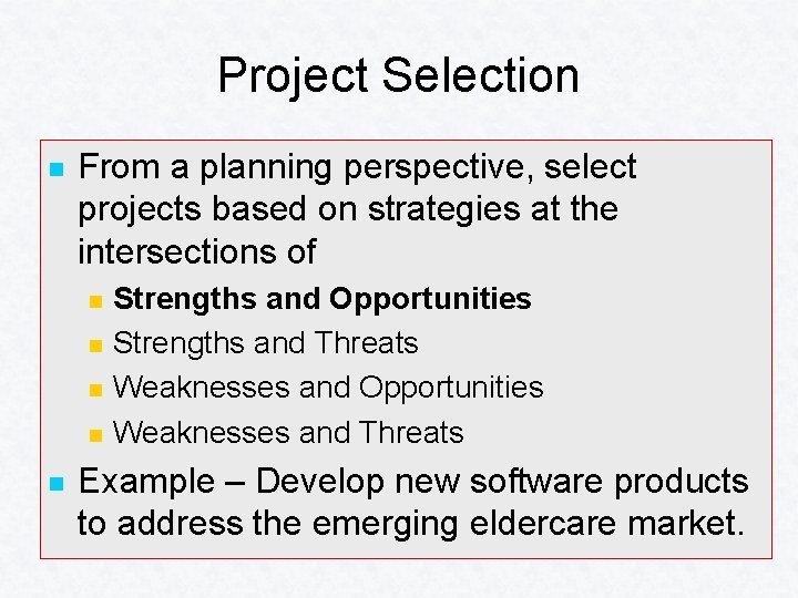 Project Selection n From a planning perspective, select projects based on strategies at the