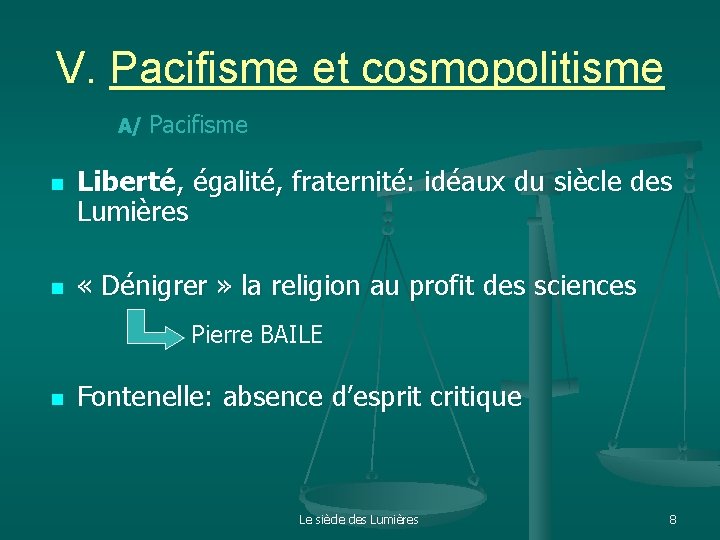 V. Pacifisme et cosmopolitisme A/ Pacifisme n n Liberté, égalité, fraternité: idéaux du siècle