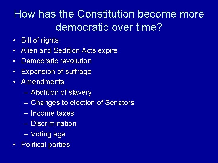 How has the Constitution become more democratic over time? • • • Bill of