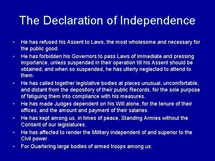 The Declaration of Independence • • He has refused his Assent to Laws, the