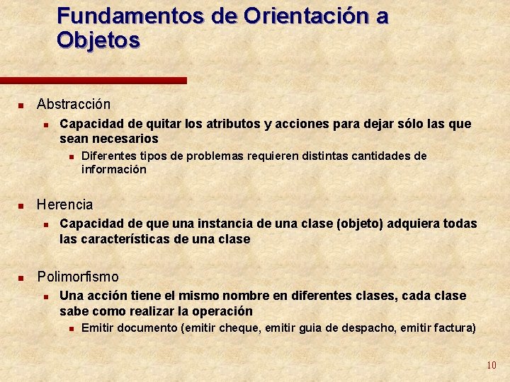 Fundamentos de Orientación a Objetos n Abstracción n Capacidad de quitar los atributos y