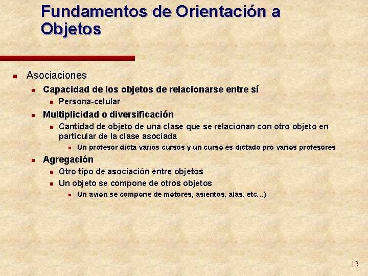 Fundamentos de Orientación a Objetos n Asociaciones n Capacidad de los objetos de relacionarse