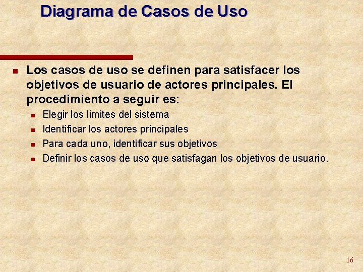 Diagrama de Casos de Uso n Los casos de uso se definen para satisfacer