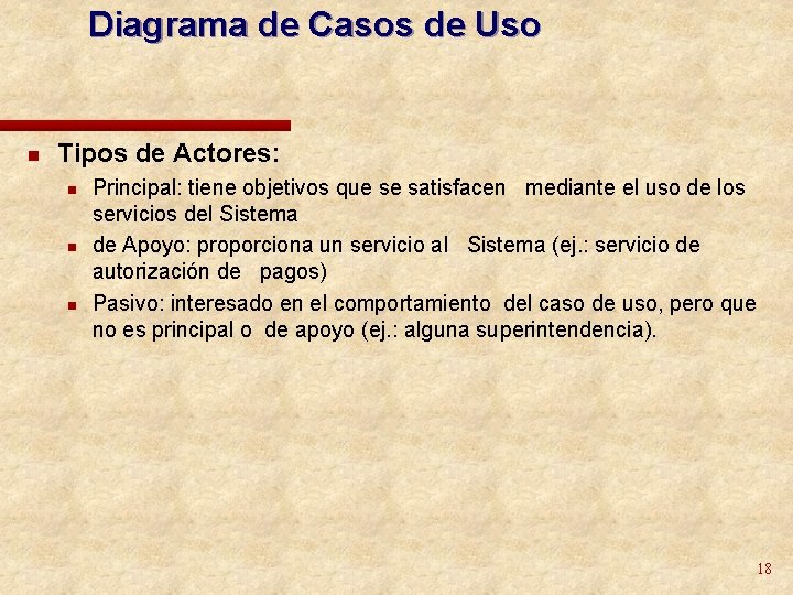 Diagrama de Casos de Uso n Tipos de Actores: n n n Principal: tiene