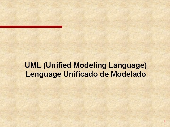 UML (Unified Modeling Language) Lenguage Unificado de Modelado 4 