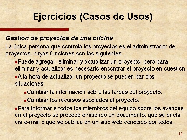 Ejercicios (Casos de Usos) Gestión de proyectos de una oficina La única persona que