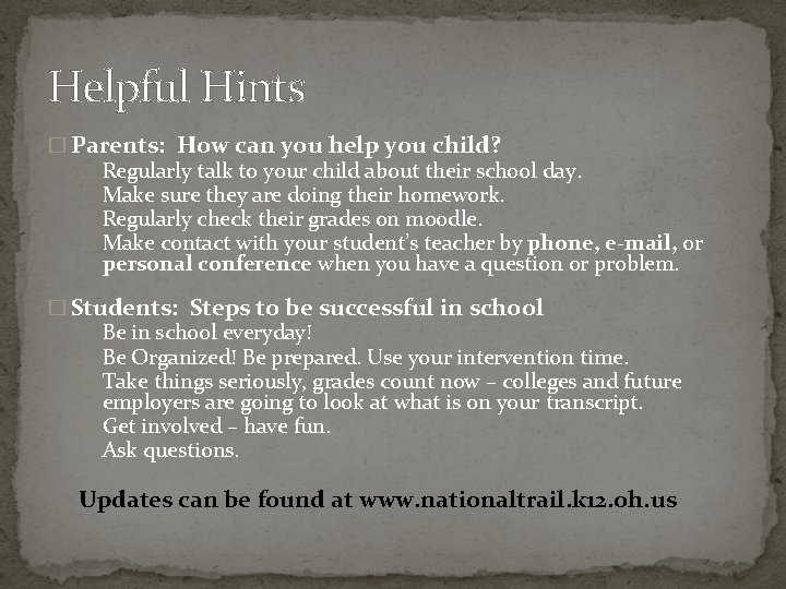 Helpful Hints � Parents: How can you help you child? � Regularly talk to