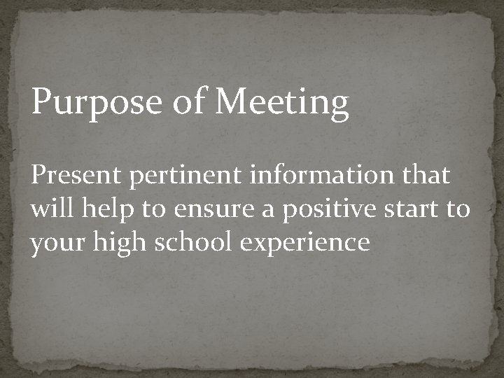 Purpose of Meeting Present pertinent information that will help to ensure a positive start