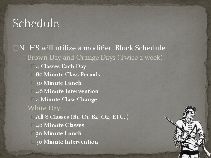 Schedule �NTHS will utilize a modified Block Schedule � Brown Day and Orange Days