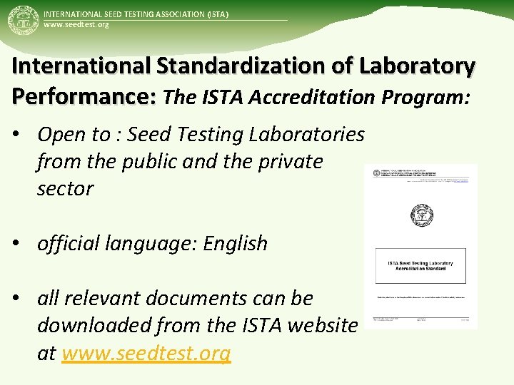INTERNATIONAL SEED TESTING ASSOCIATION (ISTA) www. seedtest. org International Standardization of Laboratory Performance: The