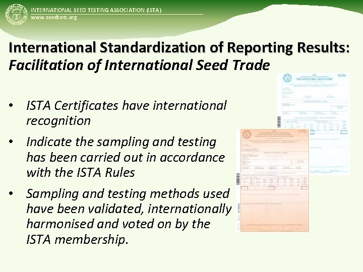 INTERNATIONAL SEED TESTING ASSOCIATION (ISTA) www. seedtest. org International Standardization of Reporting Results: Facilitation
