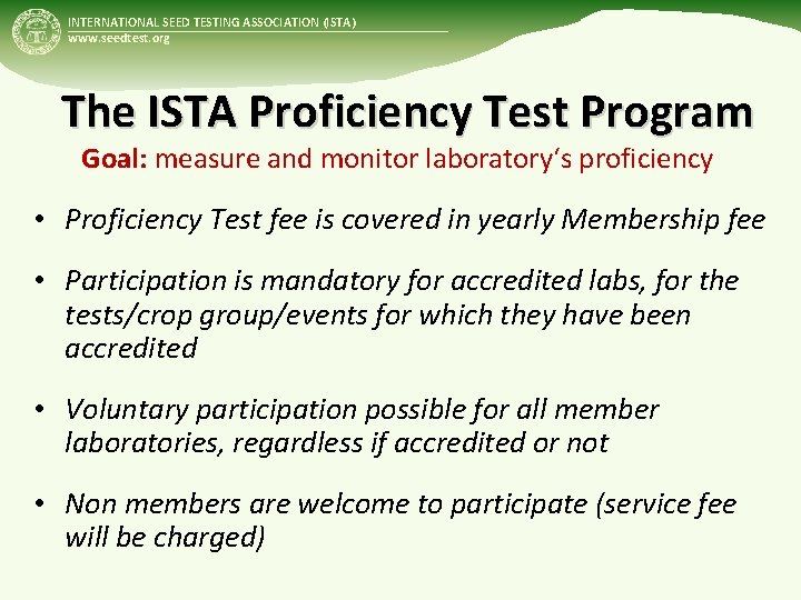 INTERNATIONAL SEED TESTING ASSOCIATION (ISTA) www. seedtest. org The ISTA Proficiency Test Program Goal: INTERNATIONAL SEED TESTING ASSOCIATION (ISTA) www. seedtest. org The ISTA Proficiency Test Program Goal: