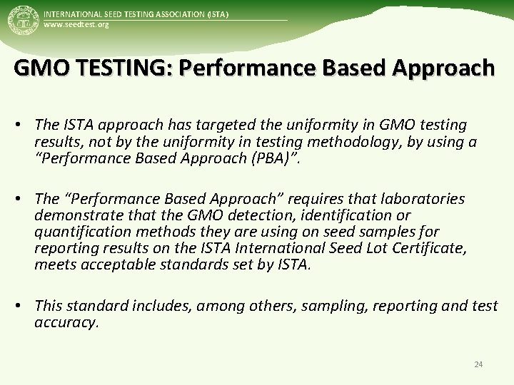 INTERNATIONAL SEED TESTING ASSOCIATION (ISTA) www. seedtest. org GMO TESTING: Performance Based Approach •