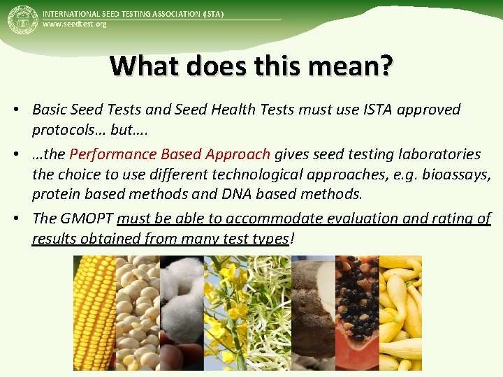 INTERNATIONAL SEED TESTING ASSOCIATION (ISTA) www. seedtest. org What does this mean? • Basic