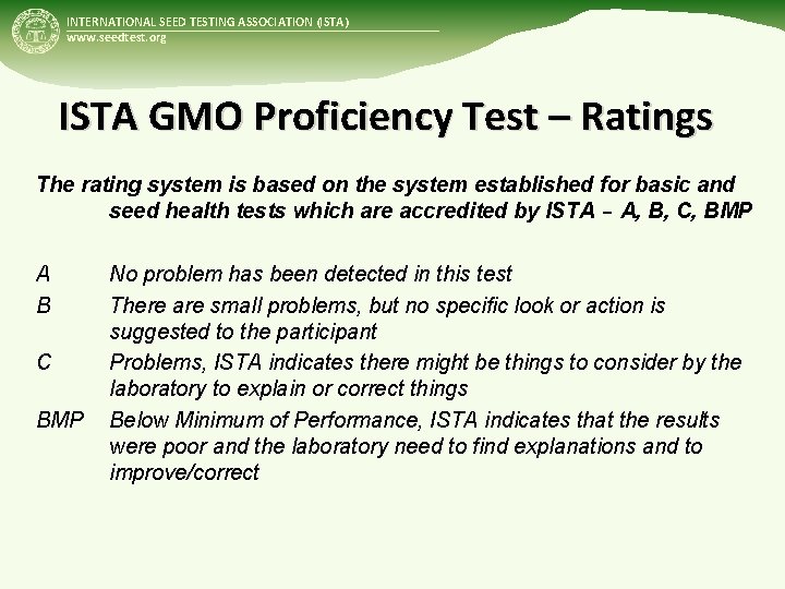 INTERNATIONAL SEED TESTING ASSOCIATION (ISTA) www. seedtest. org ISTA GMO Proficiency Test – Ratings INTERNATIONAL SEED TESTING ASSOCIATION (ISTA) www. seedtest. org ISTA GMO Proficiency Test – Ratings