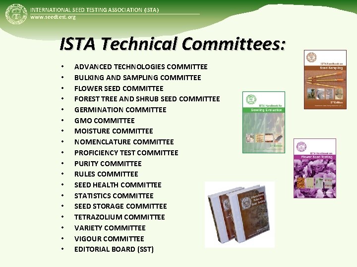 INTERNATIONAL SEED TESTING ASSOCIATION (ISTA) www. seedtest. org ISTA Technical Committees: • • •