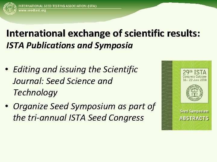 INTERNATIONAL SEED TESTING ASSOCIATION (ISTA) www. seedtest. org International exchange of scientific results: ISTA INTERNATIONAL SEED TESTING ASSOCIATION (ISTA) www. seedtest. org International exchange of scientific results: ISTA