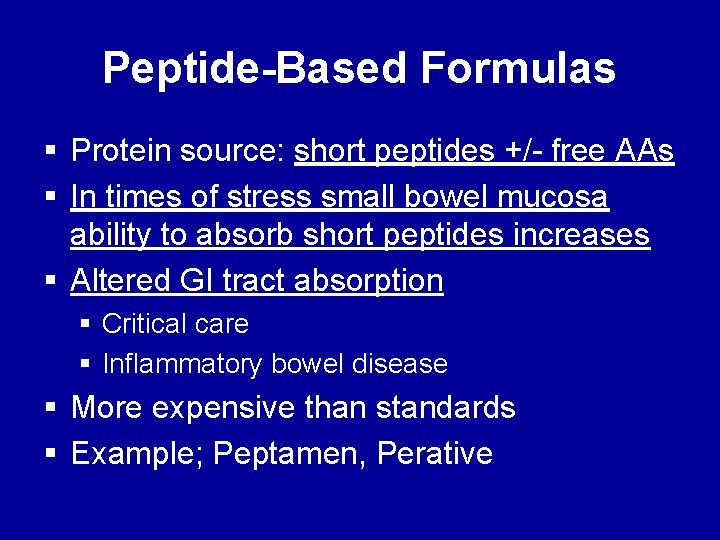 Peptide-Based Formulas § Protein source: short peptides +/- free AAs § In times of