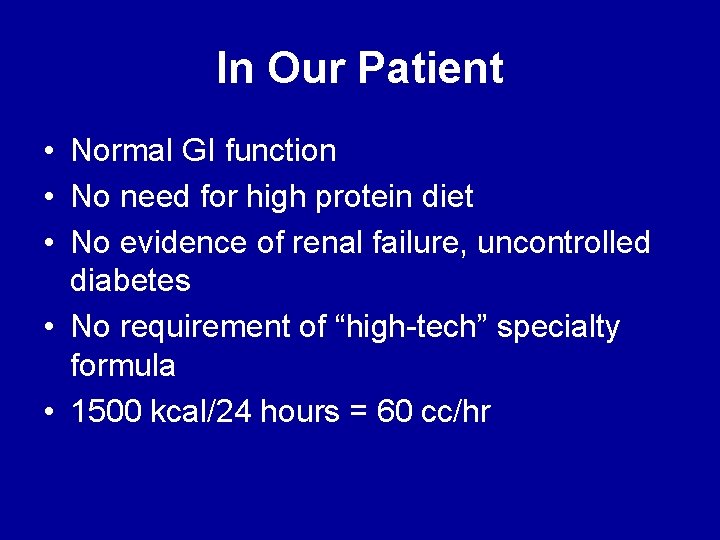 In Our Patient • Normal GI function • No need for high protein diet