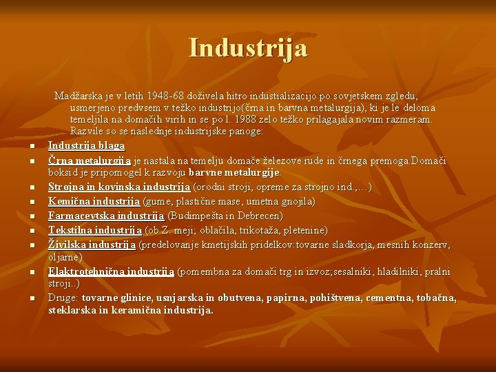 Industrija n n n n n Madžarska je v letih 1948 -68 doživela hitro