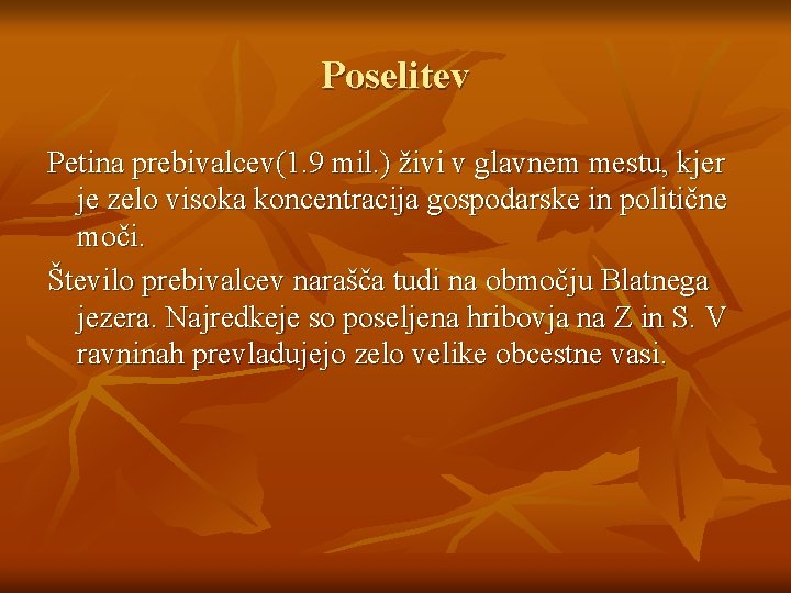 Poselitev Petina prebivalcev(1. 9 mil. ) živi v glavnem mestu, kjer je zelo visoka