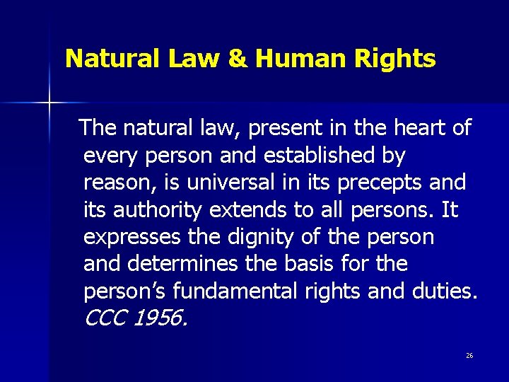 Natural Law & Human Rights The natural law, present in the heart of every