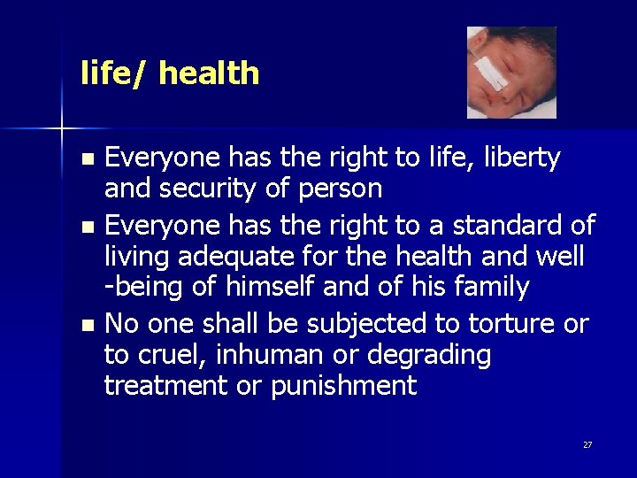 life/ health Everyone has the right to life, liberty and security of person n