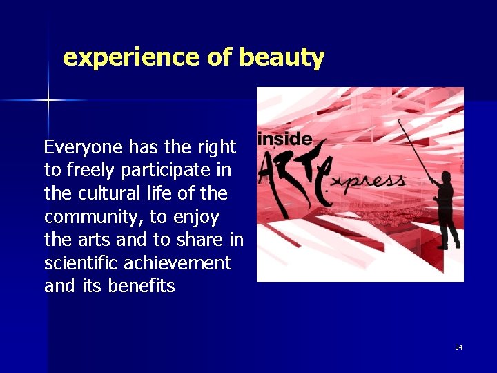 experience of beauty Everyone has the right to freely participate in the cultural life