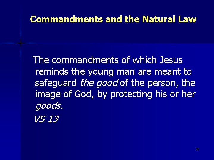 Commandments and the Natural Law The commandments of which Jesus reminds the young man