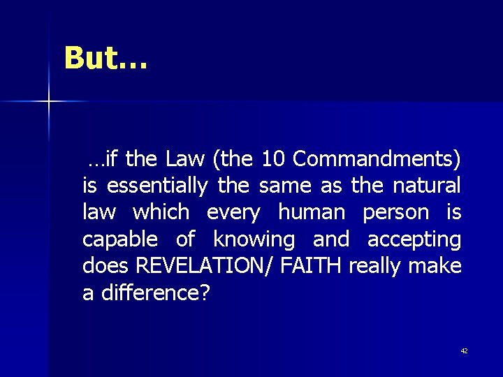 But… …if the Law (the 10 Commandments) is essentially the same as the natural