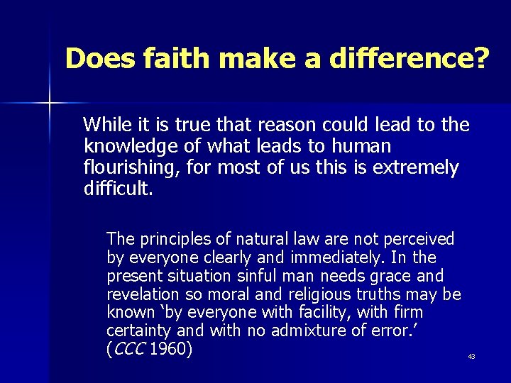 Does faith make a difference? While it is true that reason could lead to